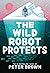 The Wild Robot Protects (The Wild Robot, #3)