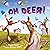 OH DEER!