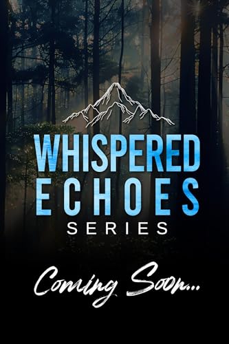 Crushing on the Mountain Men: (Whispered Echoes - A Spicy Wounded Mountain Man Series)