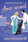 Amor animal by Lana Ferguson