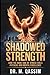 Shadowed Strength: How the Dark Side of Stress Fuels Physical and Mental Excellence: Turn Stress into Power and Anxiety into Focus with Revolutionary ... the Secrets of Mental and Physical Mastery)
