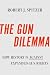 The Gun Dilemma: How Histor...