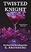 Twisted Knight (Tangled Hearts #1)
