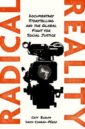 Radical Reality: Documentary Storytelling and the Global Fight for Social Justice (Hardcover)