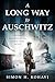 A Long Way to Auschwitz: A True Jewish Holocaust Survival Story of Cruelty, Courage, and Luck (Heroic Children of World War II Book 3)