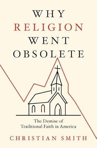 Why Religion Went Obsolete: The Demise of Traditional Faith in America