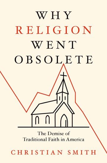 Why Religion Went Obsolete: The Demise of Traditional Faith in America (Hardcover)