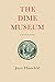 The Dime Museum: A novel in stories