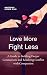 LOVE MORE, FIGHT LESS: A GU...