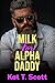 Milk For Alpha Daddy (Milk ...