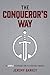 The Conqueror's Way: A Simp...