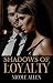 Shadows of Loyalty (The Shadows Trilogy #1)