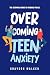 Overcoming Teen Anxiety : H...