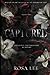 Captured: A Dark Forced Proximity Academy Romance (Highgate Preparatory Academy)