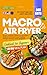 Macro Air Fryer Cookbook Fo...