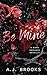 Be Mine: A Dark Romance Nov...