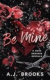 Be Mine: A Dark Romance Novella Be Mine: A Dark Romance Novella