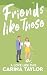 Friends Like These by Carina Taylor