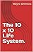 The 10 x 10 Life System.: L...