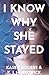 I Know Why She Stayed (I Know She Stayed)