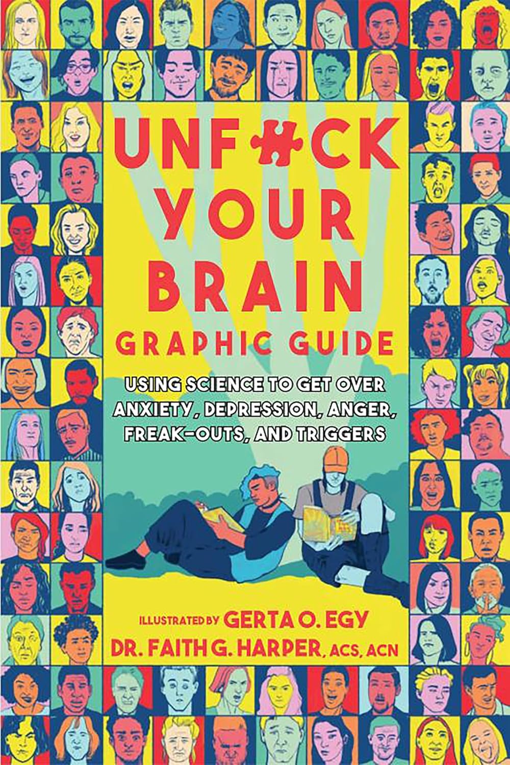 Unfuck Your Brain Graphic Guide: Using Science to Get over Anxiety, Depression, Anger, Freak-Outs, and Triggers (5-minute Therapy)