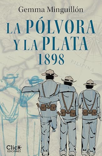 La pólvora y la plata. 1898 (Novela Histórica) (Spanish Edition)