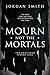 Mourn Not the Mortals (Shat...