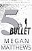 5th Bullet by Megan Matthews