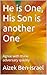 He is One, His Son is anoth...