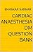 Cardiac Anaesthesia DM Question Bank by Bhaskar Sarkar