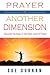 Prayer in Another Dimension