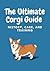 The Ultimate Corgi Guide: H...