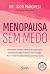 Menopausa sem medo: Descubra como a ciência da reposição hormonal pode resgatar sua energia, bem-estar e autoestima na menopausa (Portuguese Edition)