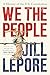 We the People by Jill Lepore