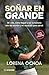 Soñar en grande (Spanish Edition)