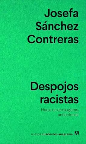 Despojos racistas: Hacia un ecologismo anticolonial (Spanish Edition)