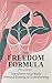 The Freedom Formula for Women by FIT BY DANI The Freedom Formula for Women by FIT BY DANI