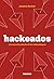 Hackeados: Los secretos det...