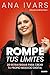 Rompe tus límites by Ana Ivars