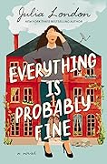 Everything Is Probably Fine: A Novel