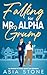 Falling for Mr. Alpha Grump by Asia Stone