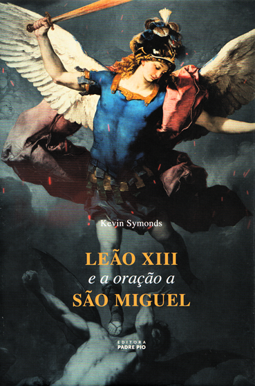 O Papa Leão XIII e a Oração a São Miguel