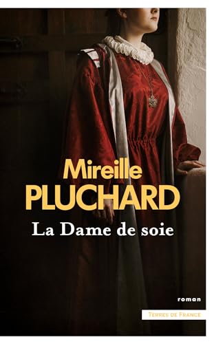 La Dame de soie (Terres de France) (French Edition)
