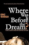 Where Was It Before the Dream?: Time Loops and Interpretation