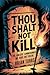 Thou Shalt Not Kill: The An...