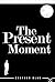 The Present Moment by Brother Blue