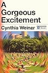 A Gorgeous Excitement by Cynthia Weiner