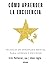 Cómo aprender la excelencia by Kate DiCamillo