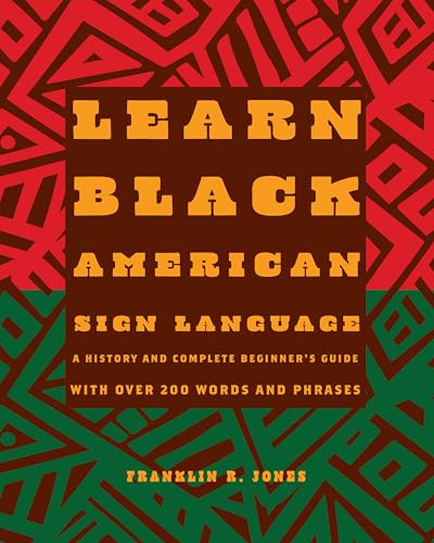 Learn Black American Sign Language: A History and Complete Beginner's Guide with Over 200 Words and Phrases (Kindle Edition)