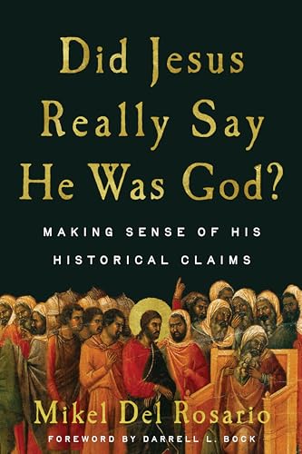 Did Jesus Really Say He Was God?: Making Sense of His Historical Claims (Paperback)